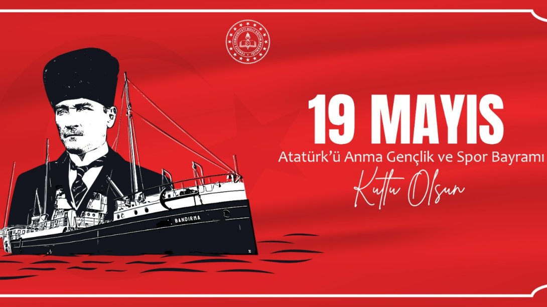 19 Mayıs Atatürk'ü Anma Gençlik ve Spor Bayramımız Kutlu Olsun 